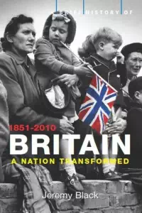 A Brief History of Britain 1851-2010 - Jeremy Black